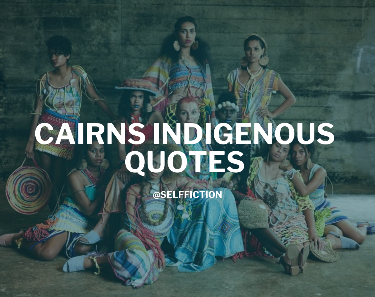 Best Cairns Indigenous Quotes 2024