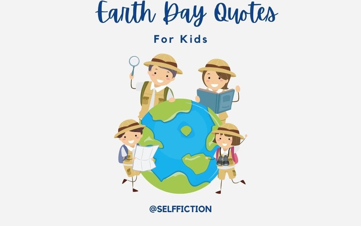 100+ Great Earth Day Quotes For Kids 2024