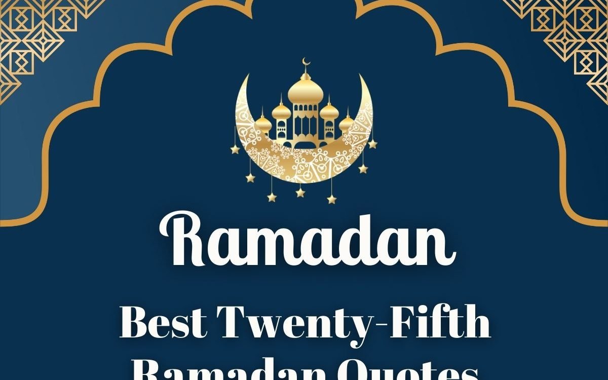 120 Best Twenty-Fifth Ramadan Quotes For 2024