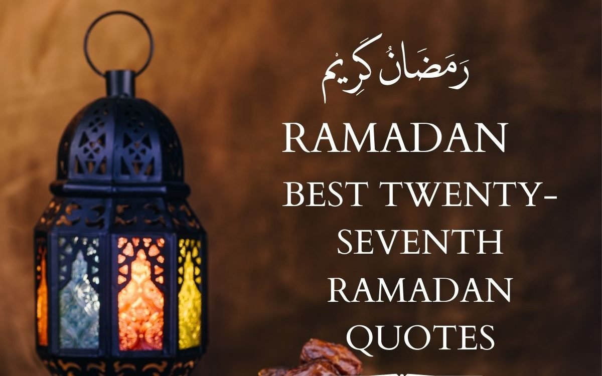 120 Best Twenty-Seventh Ramadan Quotes For 2024