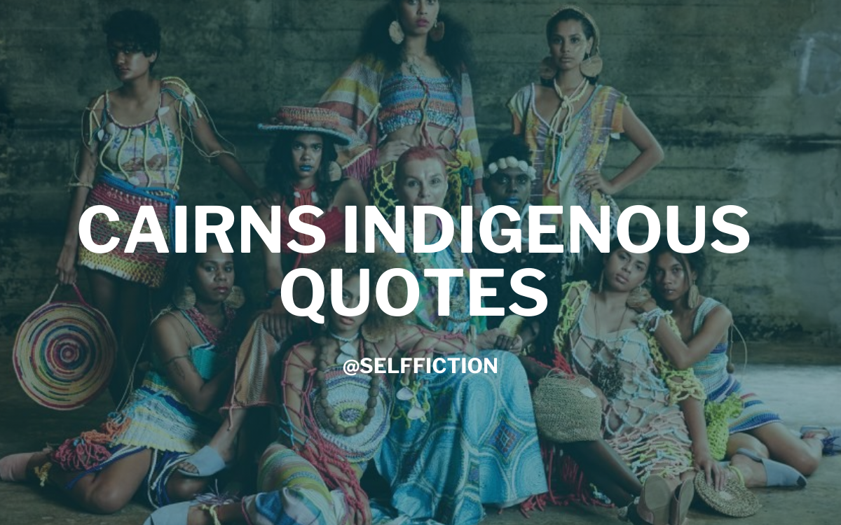 Best Cairns Indigenous Quotes 2024