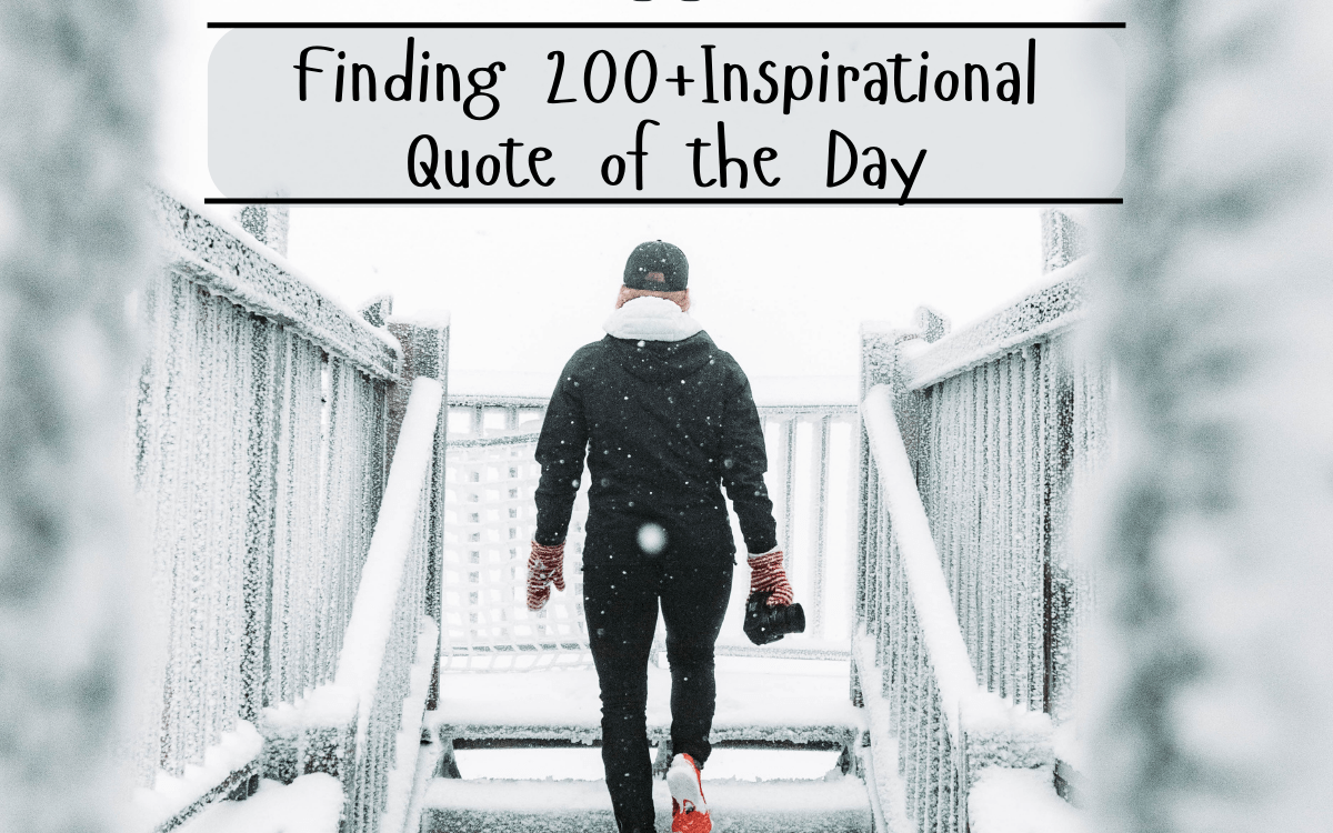 Finding 200+Inspirational Quote of the Day: Unveiling the Most Powerful Daily Inspiration