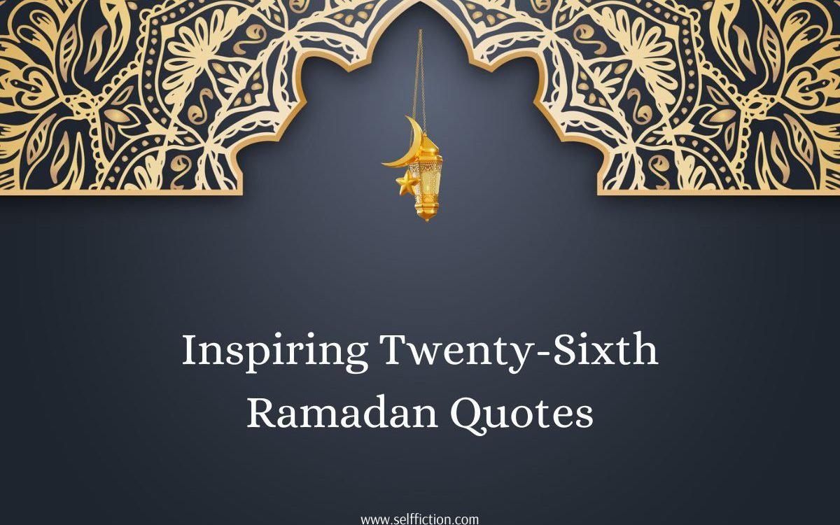 115+ Inspiring Twenty-Sixth Ramadan Quotes 2024