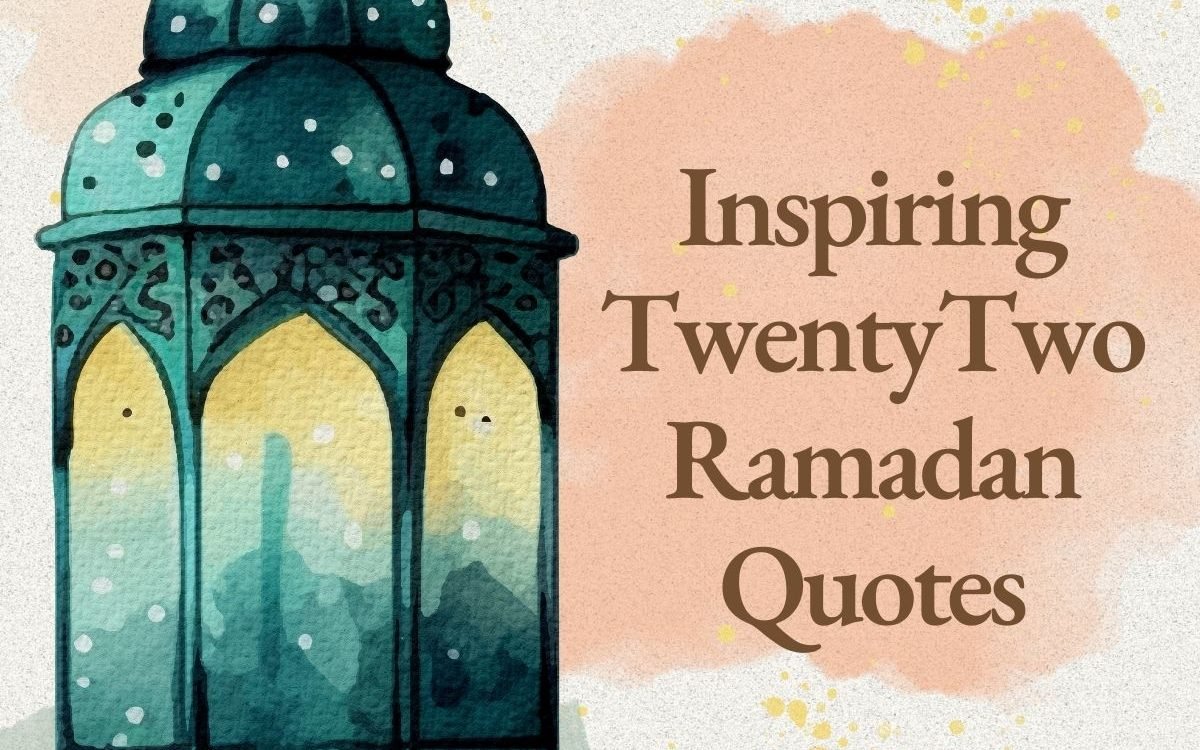 110+ Inspiring Twenty-Two Ramadan Quotes For 2024