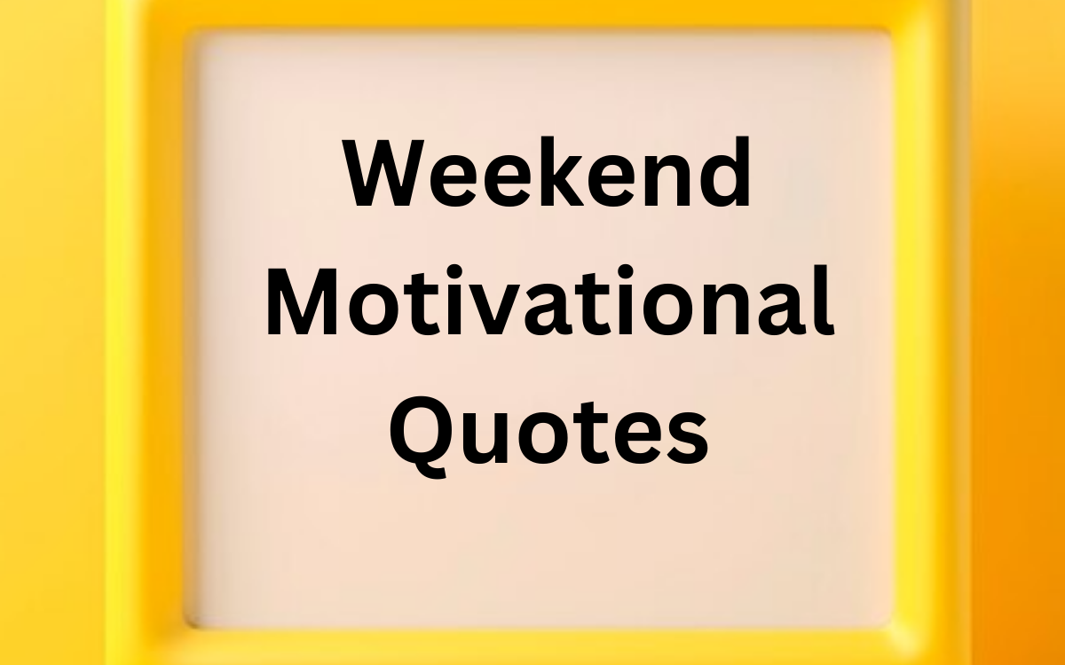 Power of Weekend Motivational Quotes for 2024